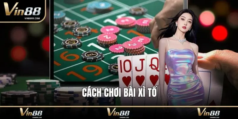 Cách chơi bài xì tố