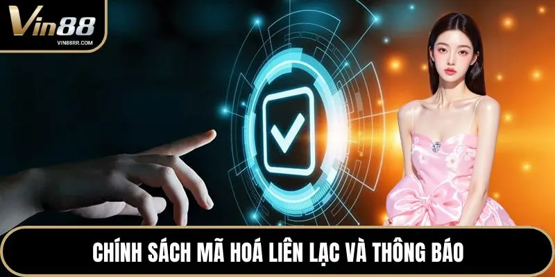 Chính sách mã hoá liên lạc và thông báo