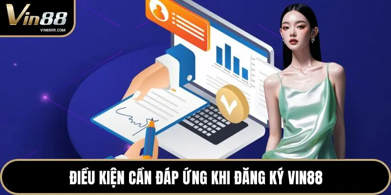 Điều kiện cần đáp ứng khi đăng ký VIN88