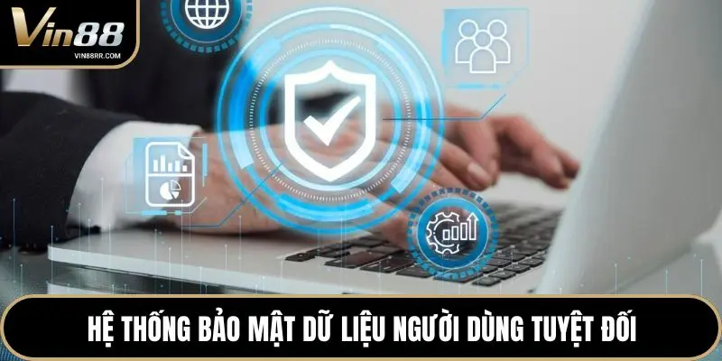Hệ thống bảo mật dữ liệu người dùng tuyệt đối