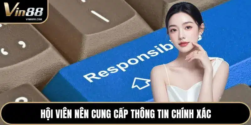 Hội viên nên cung cấp thông tin chính xác