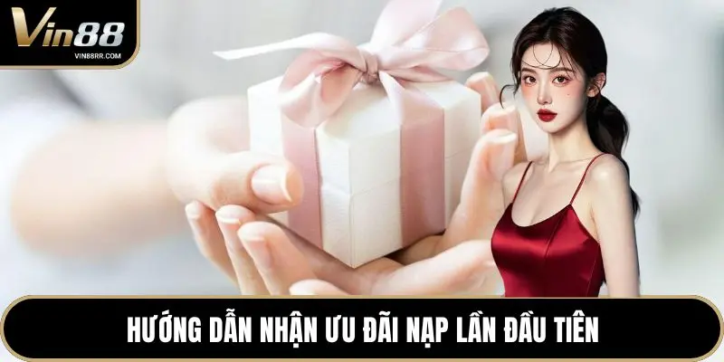 Hướng dẫn nhận ưu đãi nạp lần đầu tiên