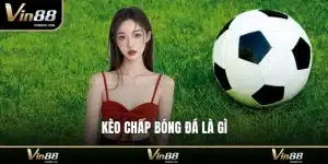 Kèo chấp bóng đá là gì