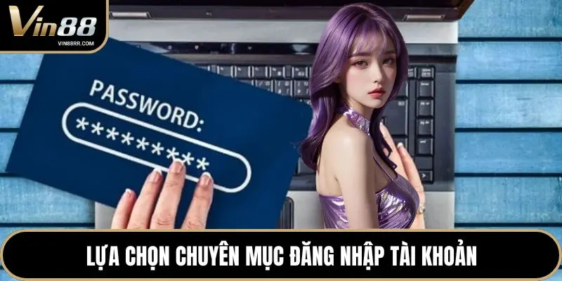Lựa chọn chuyên mục đăng nhập tài khoản