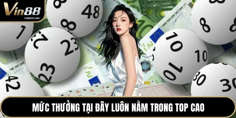 Mức thưởng tại đây luôn nằm trong top cao