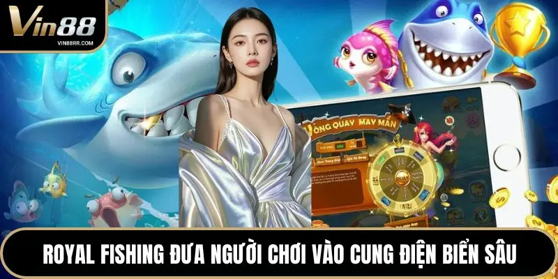 Royal Fishing đưa người chơi vào cung điện biển sâu